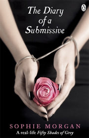 Diary Of A Submissive By Morgan, Sophie