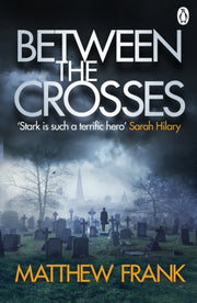 Between The Crosses By Frank, Matthew