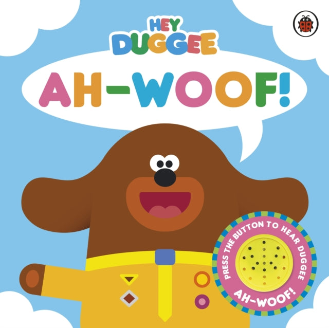 Hey Duggee Ah Woof Sound Book By Hey Duggee