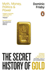 Secret History Of Gold By Frisby, Dominic