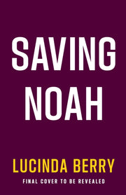Saving Noah By Berry, Lucinda
