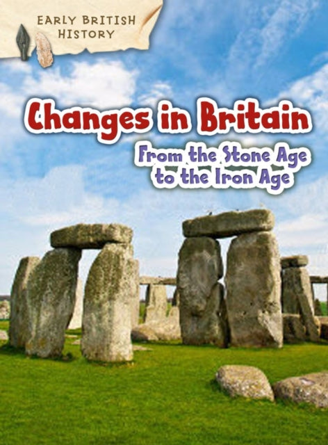 Changes In Britain From The Stone Age To