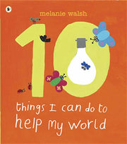 Ten Things I Can Do To Help My World By Walsh, Melanie