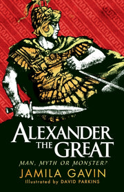 Alexander The Great Man Myth Or Monster