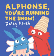 Alphonse Youre Ruining The Show