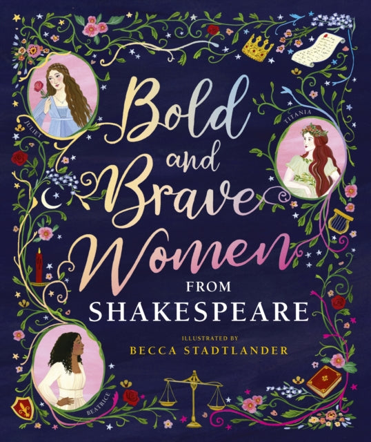 Bold & Brave Women From Shakespeare By Stadtlander, Becca