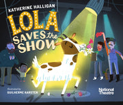 National Theatre Lola Saves The Show By Halligan, Katherine