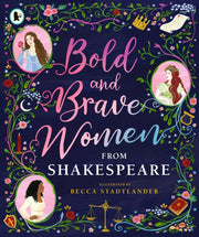 Bold & Brave Women From Shakespeare