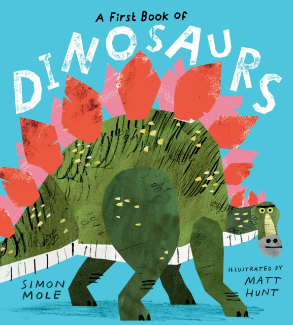 First Book Of Dinosaurs By Mole, Simon