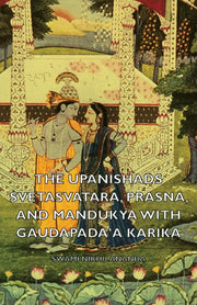 The Upanishads - Svetasvatara, Prasna, A