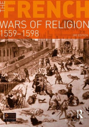 French Wars Of Religion 1559-1598 By Knecht, R