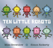 Ten Little Robots By Brownlow, Mike