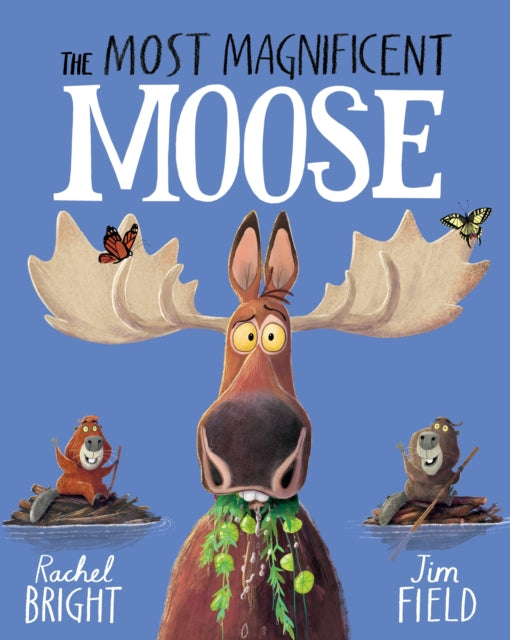 Most Magnificent Moose By Bright, Rachel