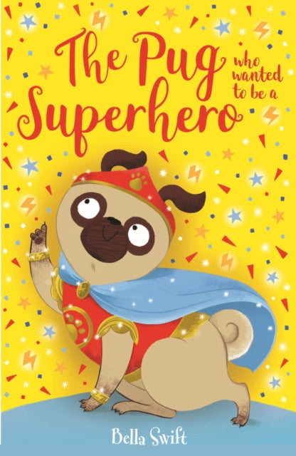 Pug Who Wanted To Be A Superhero By Swift, Bella