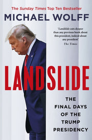 Landslide Final Days Of Trump Presidency By Wolff, Michael