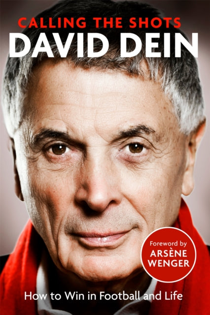 Calling The Shots By David Dein