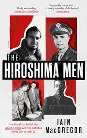 Hiroshima Men By Macgregor, Iain