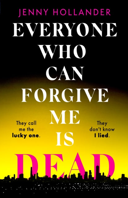 Everyone Who Can Forgive Me Is Dead By Hollander Jenny