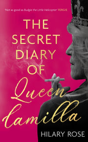 Secret Diary Of Queen Camilla By Rose, Hilary