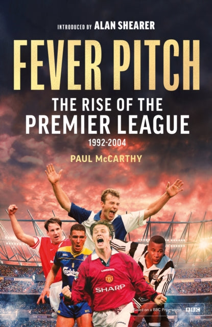 Fever Pitch The Rise Of/premier League
