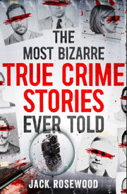 Most Bizarre True Crime Stories Ever