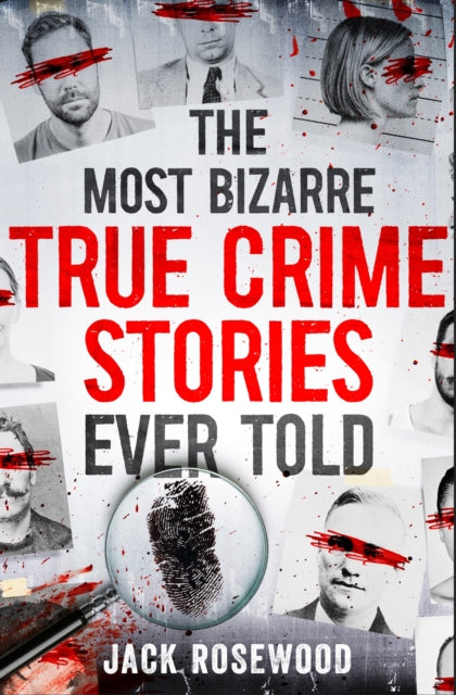 Most Bizarre True Crime Stories Ever