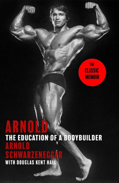 Arnold The Education Of A Bodybuilder By Schwarzenegger, A