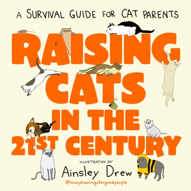Raising Cats In The 21st Century By Drew, Ainsley