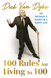 100 Rules For Living To 100 By Dick Van Dyke