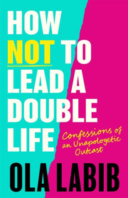 How Not To Lead A Double Life By Labib, Ola