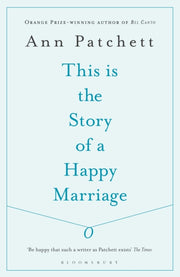 This Is The Story Of A Happy Marriage By Patchett, Ann
