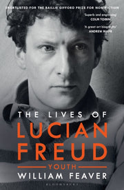 Lives Of Lucian Freud Youth 1922-1968 By Feaver, William