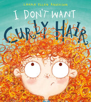 I Dont Want Curly Hair By Anderson, Laura E