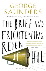 Brief & Frightening Reign Of Phil By Saunders, George