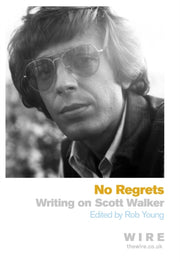No Regrets Writings On Scott Walker