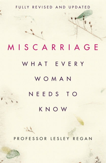 Miscarriage What Every Woman Needs/know
