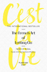 Cest La Vie The French Art Of Letting Go By Midal, Fabrice