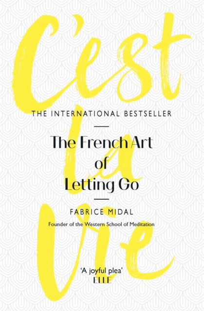 Cest La Vie The French Art Of Letting Go