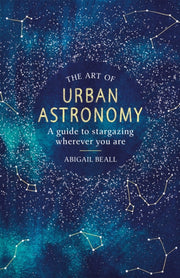 Art Of Urban Astronomy By Beall, Abigail