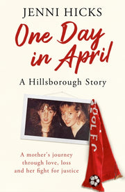 One Day In April A Hillsborough Story