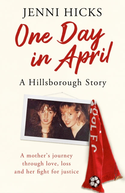 One Day In April A Hillsborough Story