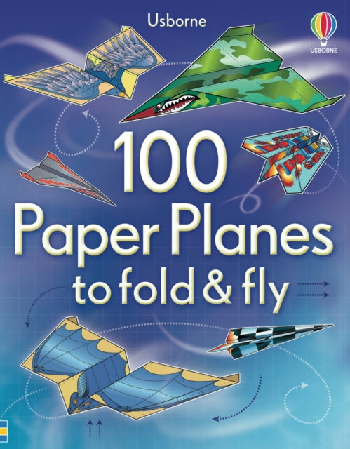 100 Paper Planes To Fold & Fly