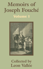 Memoirs Of Joseph Fouch  (volume One) By Vallie, Leon