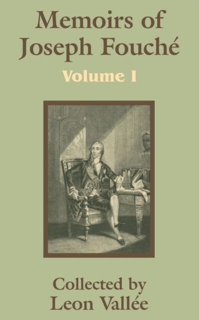 Memoirs Of Joseph Fouch  (volume One) By Vallie, Leon