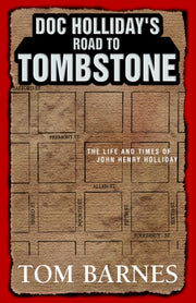 Doc Holliday's Road To Tombstone: The Li By Barnes, Tom