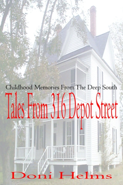 Tales From 316 Depot Street: Childhood M