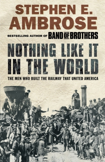Nothing Like It In The World By Ambrose, Stephen E