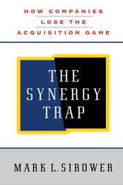 The Synergy Trap By Sirower, Mark L.