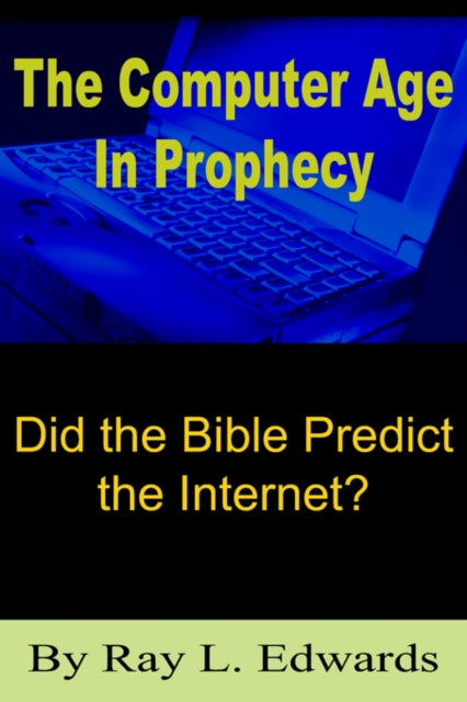 The Computer Age In Prophecy:  Did The B