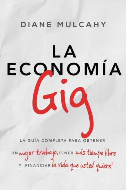 La Econom A Gig: La Gu A Completa Para O By Mulcahy, Diane